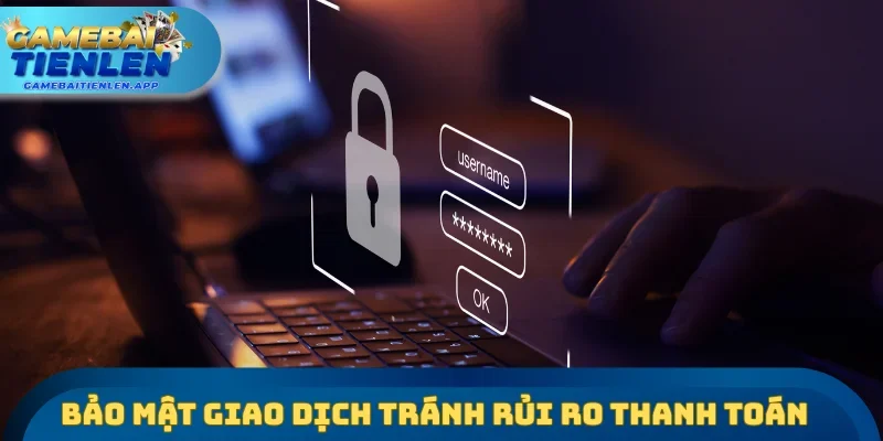 Bảo mật giao dịch tránh rủi ro khi thanh toán