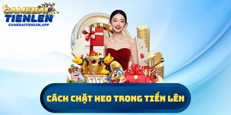 cách chặt heo trong Tiến lên