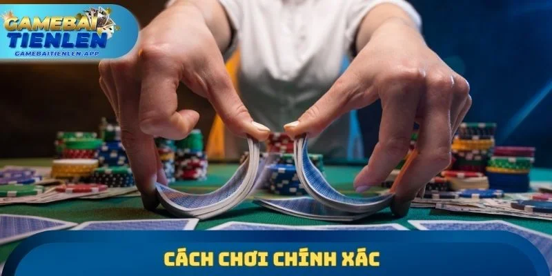Cách chơi chính xác