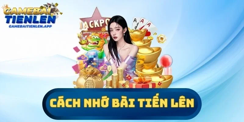 cách nhớ bài Tiến lên