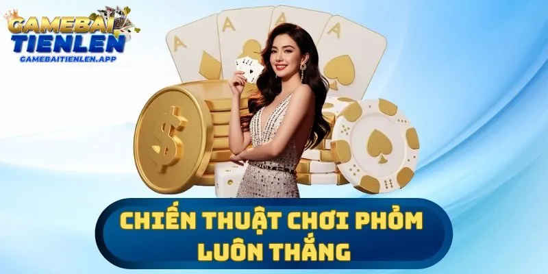 Chiến thuật chơi phỏm luôn thắng