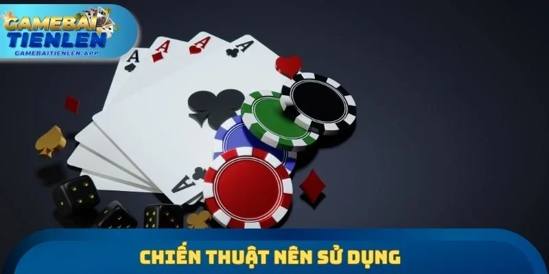 Chiến thuật nên sử dụng