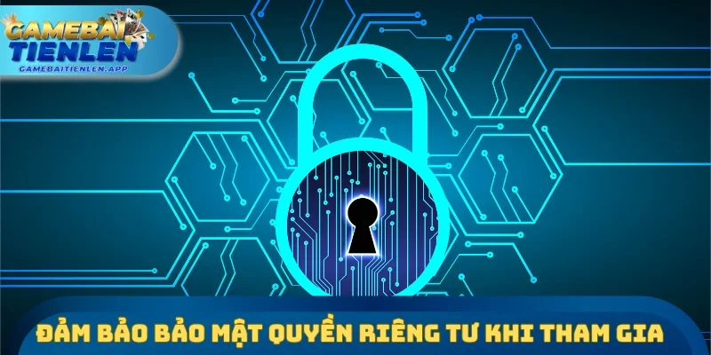 Đảm bảo bảo mật quyền riêng tư khi tham gia
