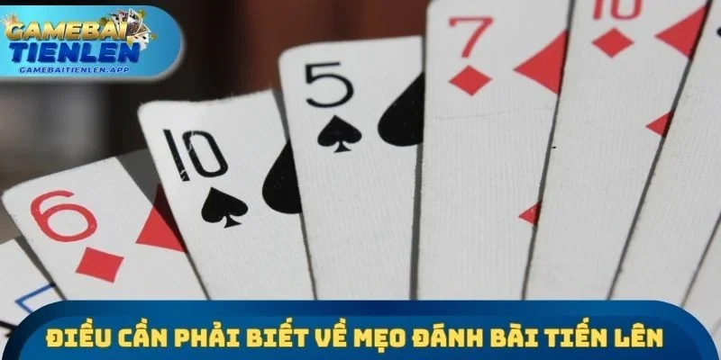 Điều cần phải biết về mẹo đánh bài Tiến lên