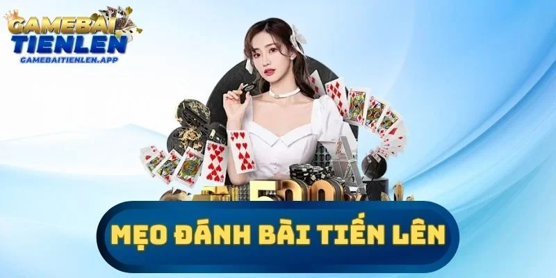 mẹo đánh bài Tiến lên