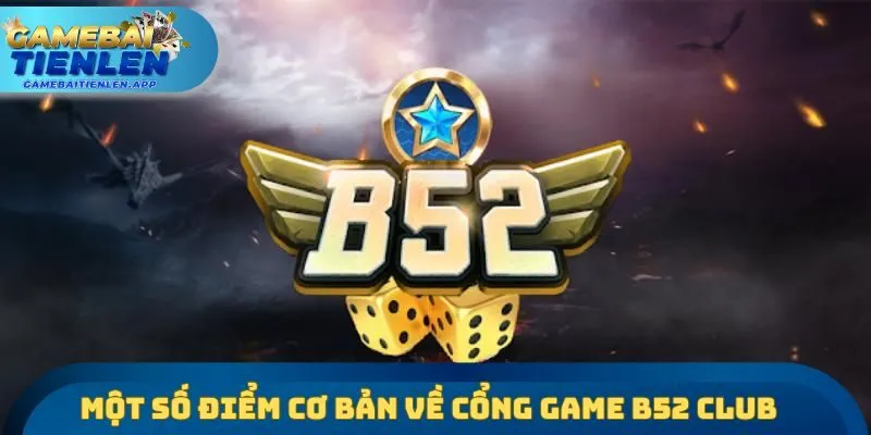 Một số điểm cơ bản cần biết về cổng game B52 Club