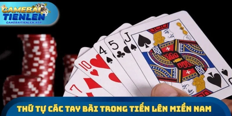 Thứ tự của các tay bài có trong tiến lên miền Nam