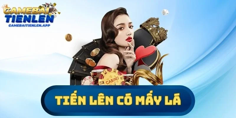 Tiến lên có mấy lá